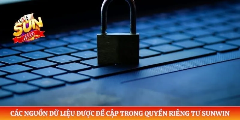 Các nguồn dữ liệu được đề cập trong quyền riêng tư Sunwin