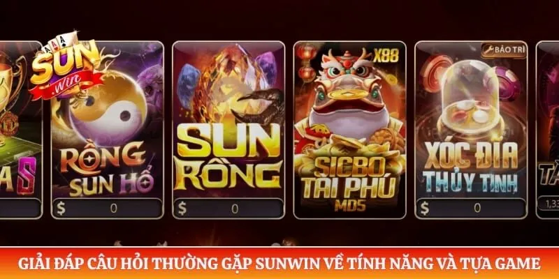 Giải đáp câu hỏi thường gặp Sunwin về tính năng và tựa game