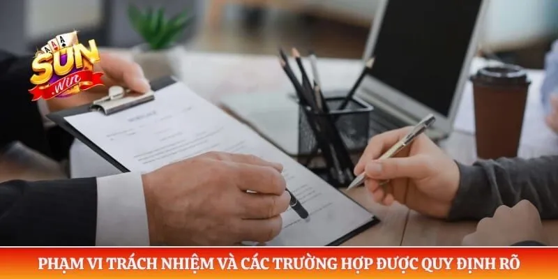 Phạm vi trách nhiệm và các trường hợp được quy định rõ